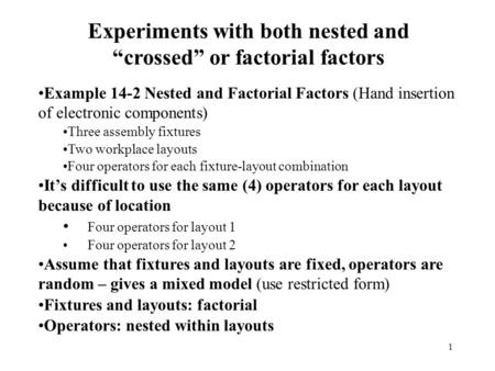 Experiments with both nested and “crossed” or factorial factors