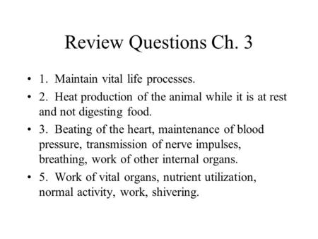 Review Questions Ch Maintain vital life processes.