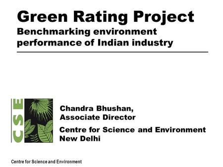 Centre for Science and Environment Green Rating Project Benchmarking environment performance of Indian industry Centre for Science and Environment New.