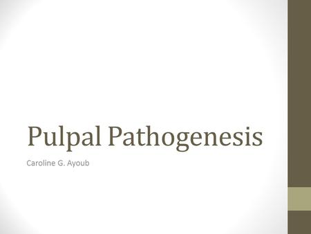 Pulpal Pathogenesis Caroline G. Ayoub. Outline  Contents of the healthy pulp  Etiology of pulpal disease  Immunological shift from health to disease.