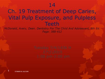 Friday, April 14, 2017 14 Ch. 19 Treatment of Deep Caries, Vital Pulp Exposure, and Pulpless Teeth McDonald, Avery, Dean. Dentistry For The Child And Adolescent,