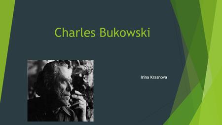Charles Bukowski Irina Krasnova. “Some people never go crazy, What truly horrible lives they must live.”