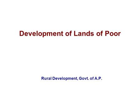 Development of Lands of Poor Rural Development, Govt. of A.P.