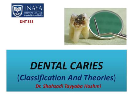 DENTAL CARIES (Classification And Theories)
