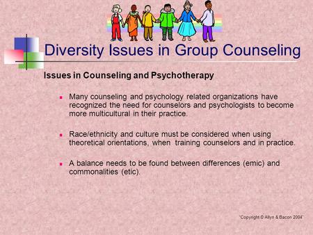 Diversity Issues in Group Counseling Issues in Counseling and Psychotherapy Many counseling and psychology related organizations have recognized the need.