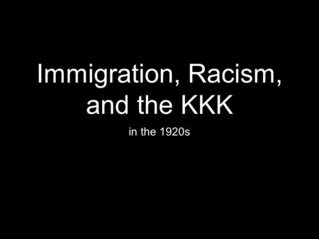 Immigration, Racism, and the KKK in the 1920s. Immigration between 1919 and 1931, 1.2 million immigrants arrived in Canada this only accounted for ________.