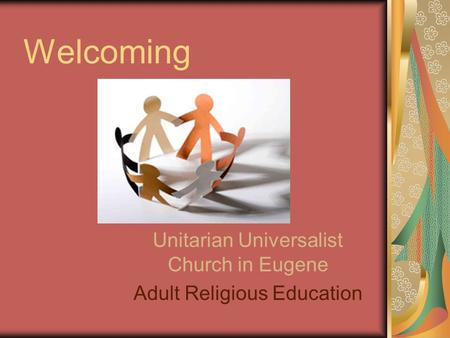 Welcoming Unitarian Universalist Church in Eugene Adult Religious Education.