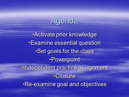 Agenda Activate prior knowledgeActivate prior knowledge Examine essential questionExamine essential question Set goals for the classSet goals for the class.
