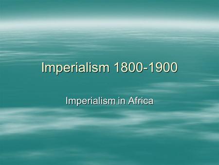 Imperialism 1800-1900 Imperialism in Africa. Early expansion  Started in about 1492 and ended around 1783-(what is important about that date)  The first.