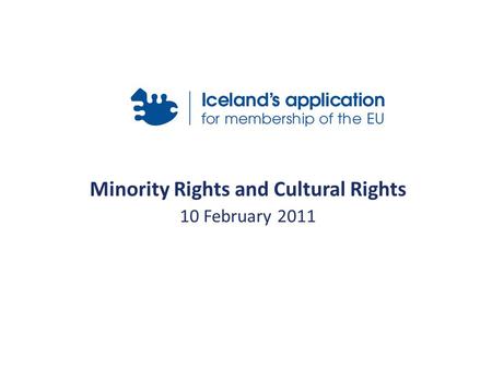 Minority Rights and Cultural Rights 10 February 2011.