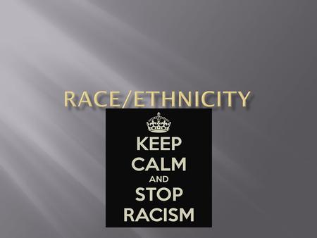 The term race refers to groups of people who have similarities and differences in biological traits which are deemed by society to be socially significant.