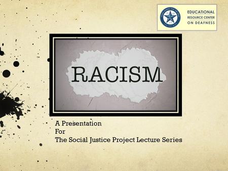 A Presentation For The Social Justice Project Lecture Series.