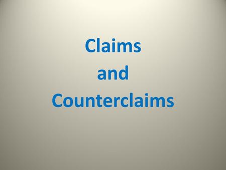 Claims and Counterclaims. Due Dates- R&J Essay Outline due start of class Monday, April 21 Draft of essay due start of class Monday, April 28 Final copy.
