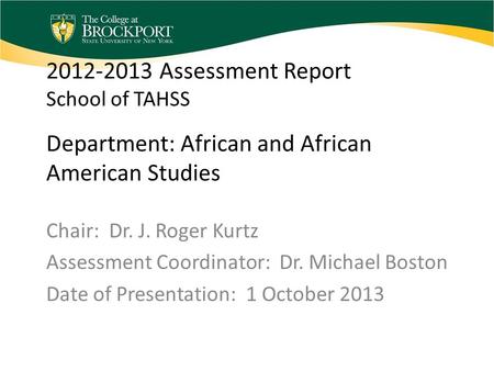 2012-2013 Assessment Report School of TAHSS Department: African and African American Studies Chair: Dr. J. Roger Kurtz Assessment Coordinator: Dr. Michael.