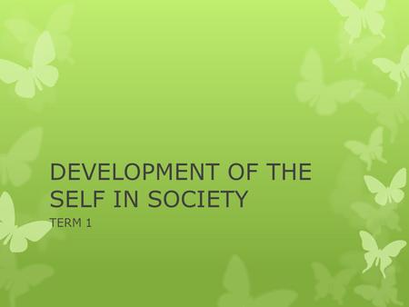 DEVELOPMENT OF THE SELF IN SOCIETY