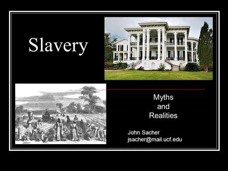Slavery Myths and Realities John Sacher