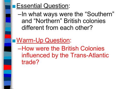 How were the British Colonies influenced by the Trans-Atlantic trade?