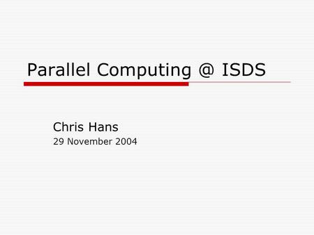 Parallel ISDS Chris Hans 29 November 2004.