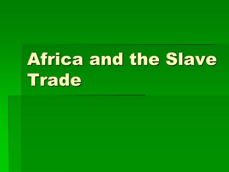 Africa and the Slave Trade. Origins  Sugar plantations in Muslim World, Azores, Canary Islands worked by slaves  Spanish establish sugar plantations.