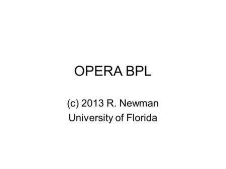 OPERA BPL (c) 2013 R. Newman University of Florida.