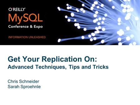 Get Your Replication On: Advanced Techniques, Tips and Tricks Chris Schneider Sarah Sproehnle.