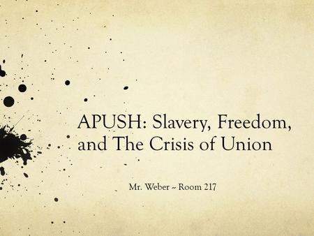 APUSH: Slavery, Freedom, and The Crisis of Union