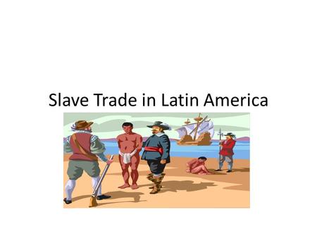 Slave Trade in Latin America. What was the triangular slave trade?