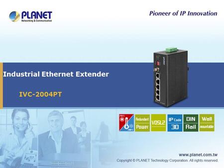 Industrial Ethernet Extender IVC-2004PT. Presentation Outline  What is Ethernet Extender ?  Product Overview  Product Benefits  Product Features 