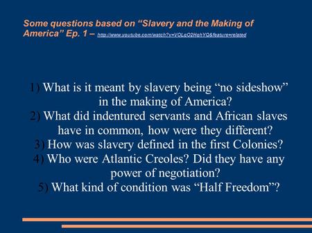 Some questions based on “Slavery and the Making of America” Ep. 1 –
