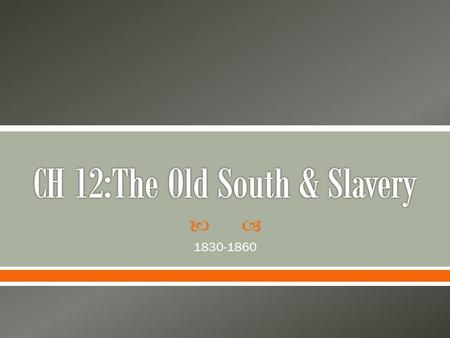 CH 12:The Old South & Slavery