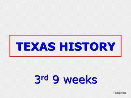 Tompkins TEXAS HISTORY 3 rd 9 weeks. Tompkins Slavery and Secession.