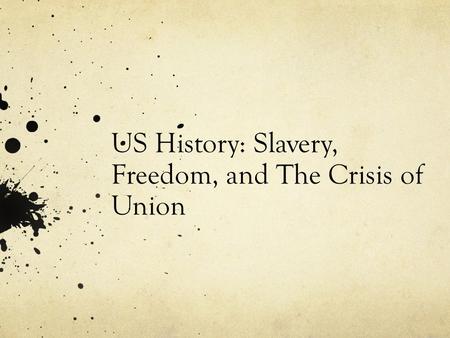US History: Slavery, Freedom, and The Crisis of Union