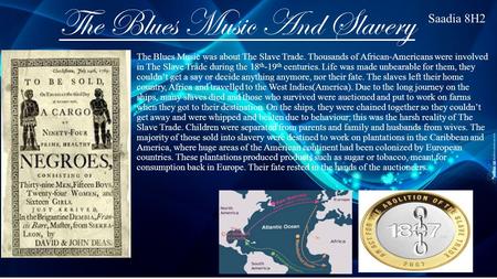The Blues Music And Slavery The Blues Music was about The Slave Trade. Thousands of African-Americans were involved in The Slave Trade during the 18 th.