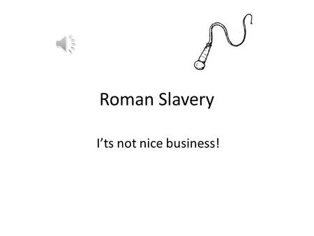 Roman Slavery I’ts not nice business! Punishment Roman slaves were seen as property under Roman Law and had no legal personhood. Unlike citezens, slaves.