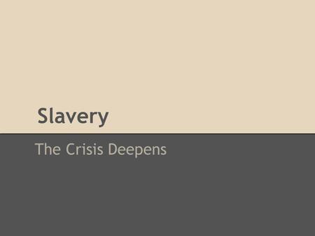 Slavery The Crisis Deepens. Crisis In the 1850’s there was increasing division between the north and the south, as a result of their conflicting views.