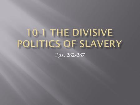 Pgs. 282-287.  Industry and Immigration in the North  Railroads, industry, telegraphs, immigrants  Opposed slavery  Competition for jobs (slaves would.