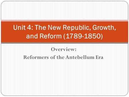 Unit 4: The New Republic, Growth, and Reform ( )