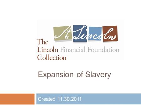 Expansion of Slavery Created 11.30.2011. As the country expands west of the Mississippi River, the pivotal subject of slavery fractures the country. Anti-slavery.