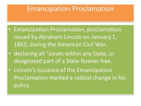 Emancipation Proclamation Emancipation Proclamation, proclamation issued by Abraham Lincoln on January 1, 1863, during the American Civil War. declaring.