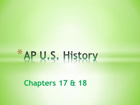 Chapters 17 & 18. * AGENDA * Bell ringer * Review chapter 17 reading guide & questions? * Chapter 17 quiz * Break * Crash course video – The Civil War.