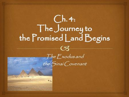 The Exodus and the Sinai Covenant  (due Tues., 1/6)  Read text pp. 88-92 & do RQs, p. 93 in notebook/Bible Study RQs for Ex. 1-3  Read pp. 93-96 