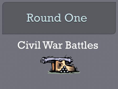Civil War Battles. A. Battle of Gettysburg B. Battle of Vicksburg C. Battle of Antietam D. Battle of Bull Run B. Battle of Vicksburg.