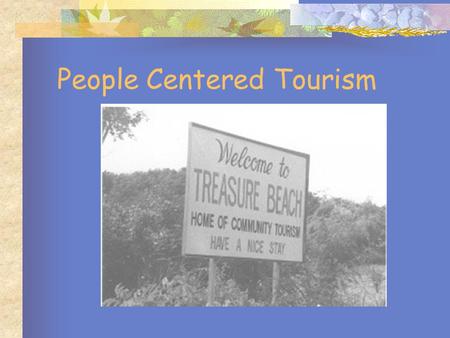 People Centered Tourism 3 main areas for discussion 1. The concept of service in Jamaica linked to the Jamaican self-concept as set against the social,