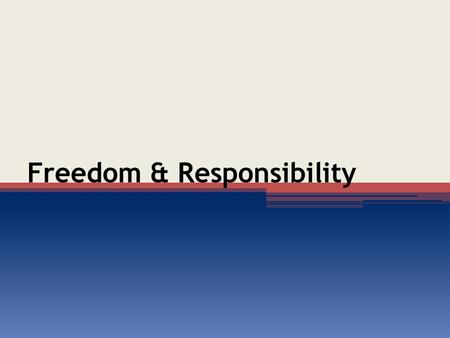 Freedom & Responsibility. Introduction Freedom is a grand ideal, but is always accompanied by some restrictive code of governance (Isa. 61:1-9; Gal. 5:1-7).