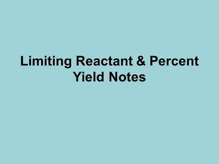 Limiting Reactant & Percent Yield Notes Background Knowledge Check Label the reactant(s) and product(s) in the following reaction: 2 Mg + O 2  2MgO.