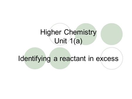 Higher Chemistry Unit 1(a) Identifying a reactant in excess.