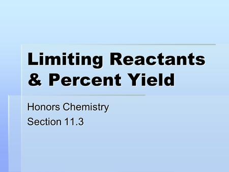 Limiting Reactants & Percent Yield