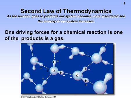1 Second Law of Thermodynamics As the reaction goes to products our system becomes more disordered and the entropy of our system increases. One driving.
