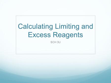 Calculating Limiting and Excess Reagents