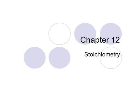 Chapter 12 Stoichiometry.